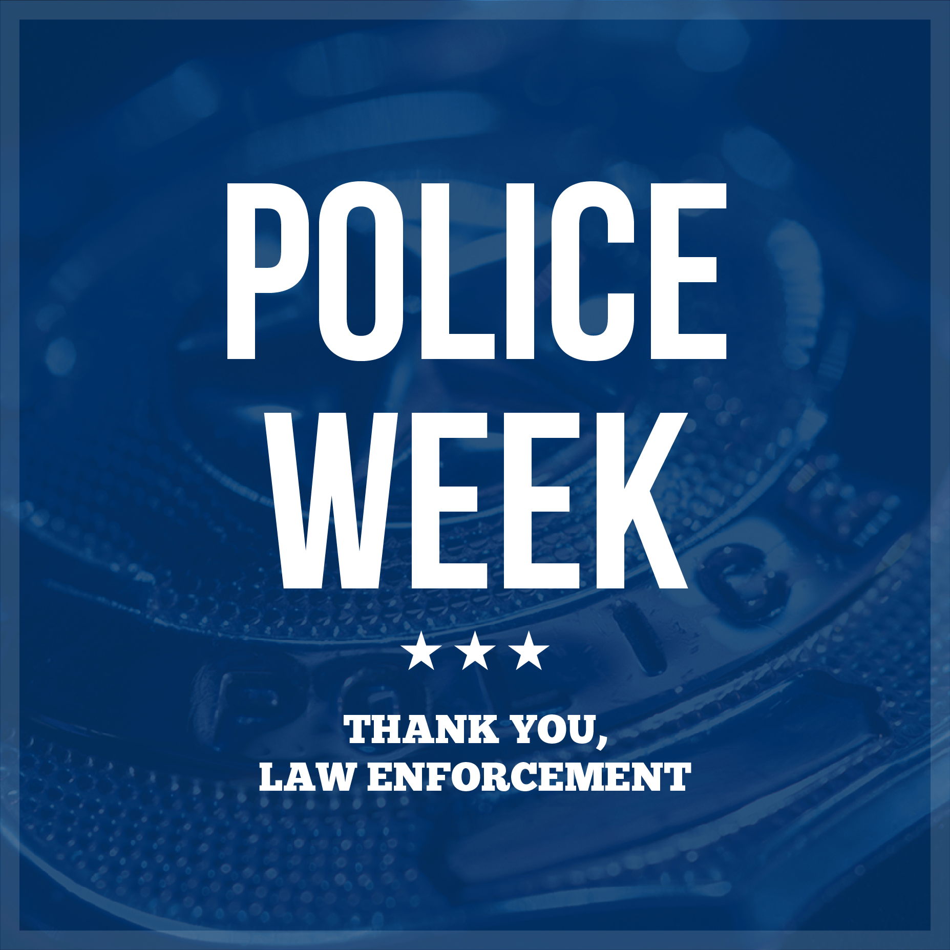 National Police Week Thank you Law Enforcement!